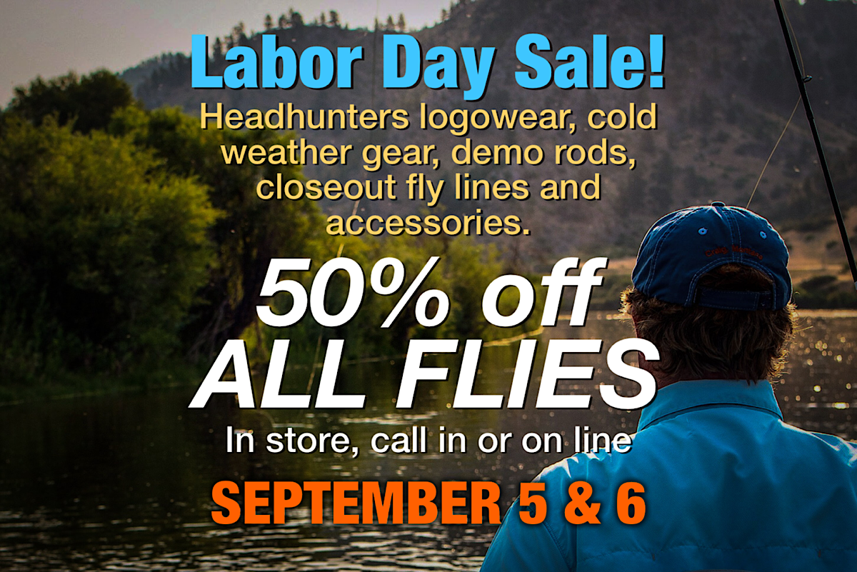 Labor Day Sale? Half Price Flies? Starts Saturday - Headhunters Fly Shop